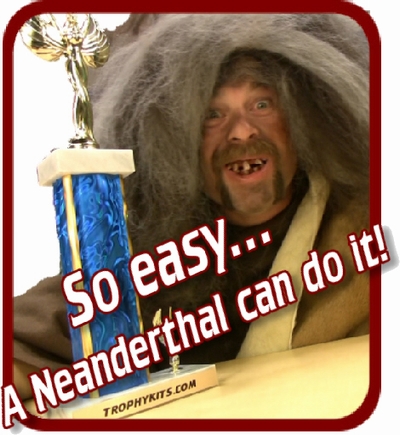 So easy a Neanderthan can do it.