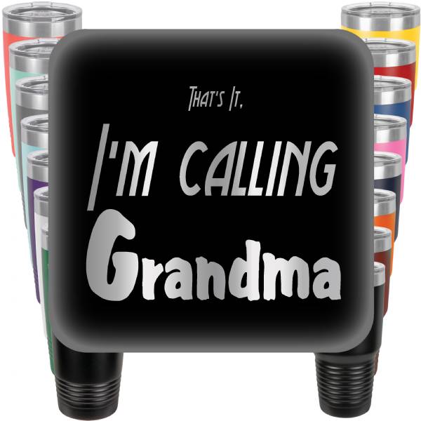 That's It I'm calling Grandma Engraved Tumbler