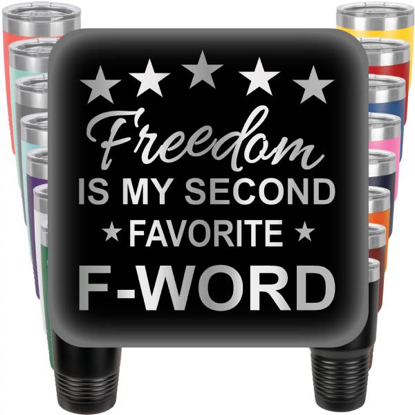 Freedom is my Second Favorite F-Word Engraved Tumbler