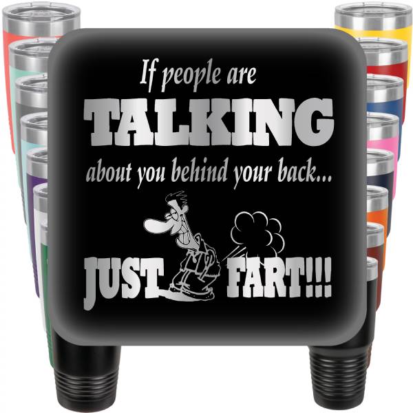 If People Talking behind Your Back - Just Fart Engraved Tumbler