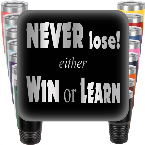 Never Lose - Either Win or Learn Engraved Tumbler