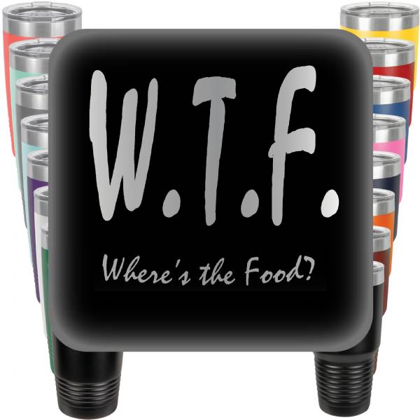 W.T.F. Where's The Food? Engraved Tumbler
