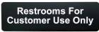 Restrooms for Customer Use Only Sign Black 2 3/4" x 8 11/16"