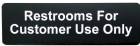 Restrooms for Customer Use Only Sign Black 2 3/4