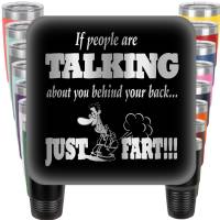 If People Talking behind Your Back - Just Fart Engraved Tumbler