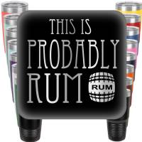 This is Probably Rum Engraved Tumbler